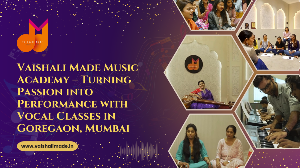 Vaishali Made Music Academy - Turning Passion into Performance with Vocal Classes in Goregaon, Mumbai