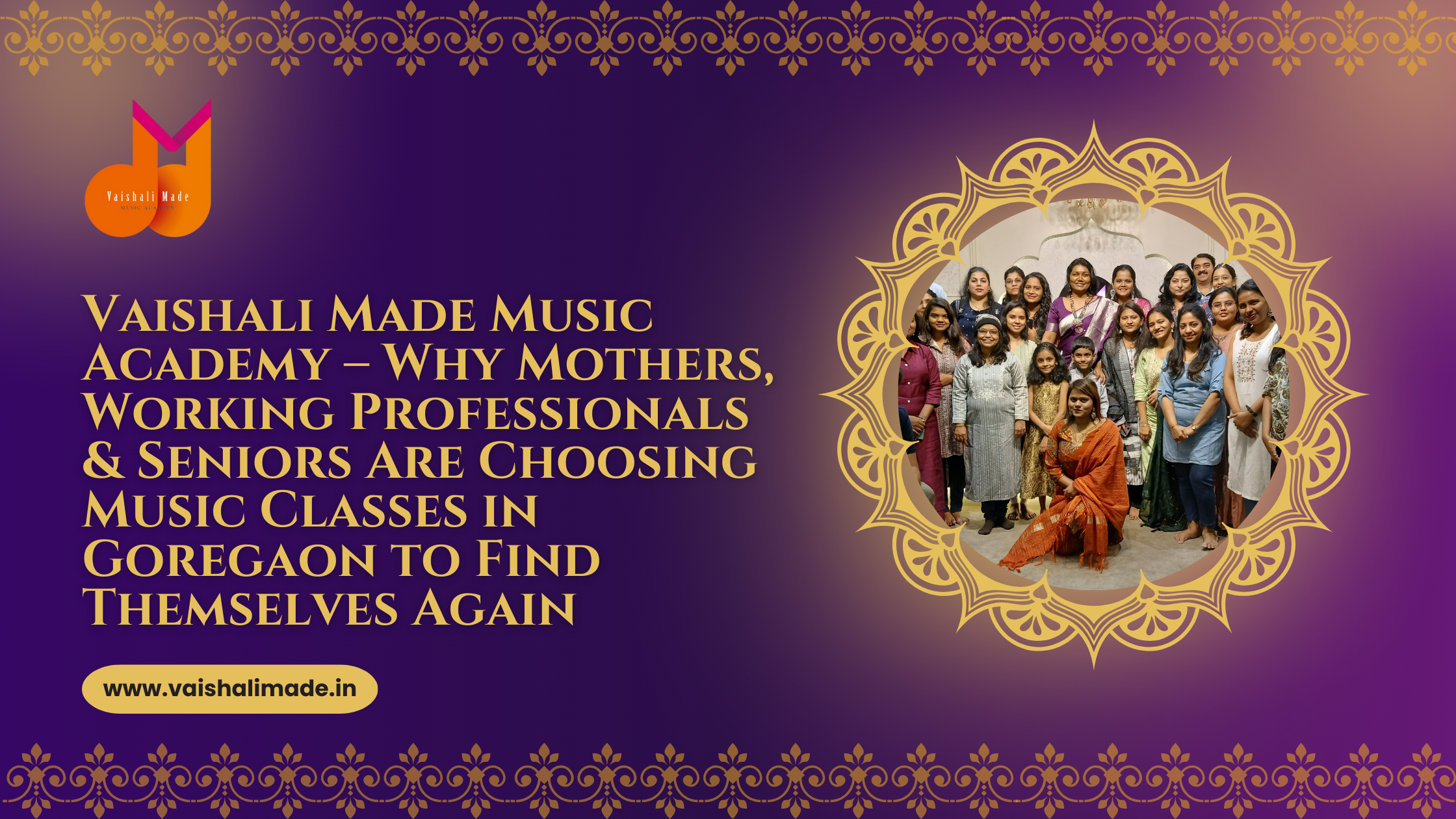 Vaishali Made Music Academy – Why Mothers, Working Professionals & Seniors Are Choosing Music Classes in Goregaon to Find Themselves Again