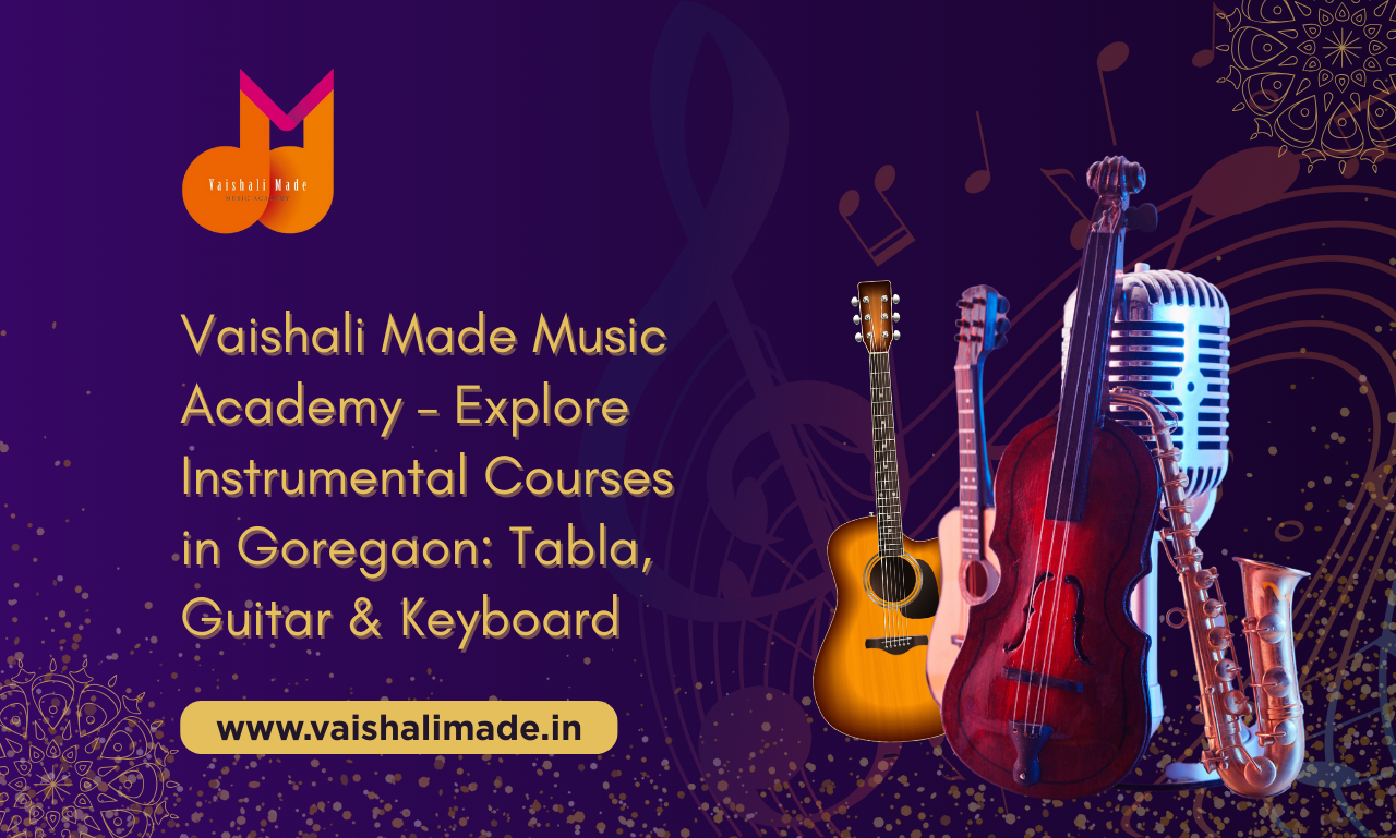 Vaishali Made Music Academy – Explore Instrumental Courses in Goregaon: Tabla, Guitar & Keyboard